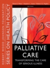 Image for Transforming palliative care  : transforming the care of serious illness