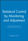 Image for Statistical Control by Monitoring and Adjustment 2e &amp; Statistics for Experimenters: Design, Innovation, and Discovery 2e Set