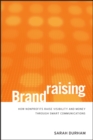 Image for Brandraising : How Nonprofits Raise Visibility and Money Through Smart Communications