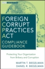 Image for Foreign corrupt practices act compliance guidebook  : protecting your organization from bribery and corruption
