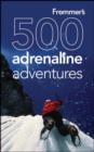 Image for Frommer&#39;s 500 Adrenaline Adventures