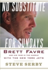 Image for No substitute for Sundays: Brett Favre and his year in the huddle with the New York Jets