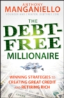 Image for The debt-free millionaire: winning strategies to creating great credit and retiring rich