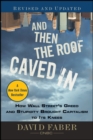 Image for And Then the Roof Caved In: How Wall Street&#39;s Greed and Stupidity Brought Capitalism to Its Knees