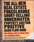 Image for The all-new real estate foreclosure, short-selling, underwater, property auction, positive cash flow book: your ultimate guide to making money in a crashing market