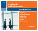 Image for Bridging the leadership divide  : building high-performance leadership relationships across generations: Facilitator&#39;s guide deluxe set
