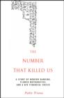 Image for The number that killed us  : a story of modern banking, flawed mathematics, and a big financial crisis