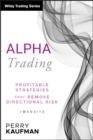 Image for Alpha trading  : profitable strategies that remove directional risk