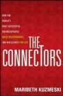 Image for The Connectors: How the World&#39;s Most Successful Businesspeople Build Relationships and Win Clients for Life