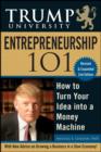 Image for Trump University Entrepreneurship 101: How to Turn Your Idea Into a Money Machine