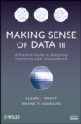 Image for Making sense of data III  : a practical guide to designing interactive data visualizations