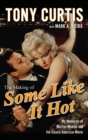 Image for The making of &quot;Some like it hot&quot;  : my memories of Marilyn Monroe and the classic American movie