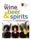 Image for The wine, beer, &amp; spirits handbook: a guide to styles and service