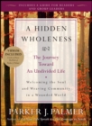 Image for A hidden wholeness: the journey toward an undivided life