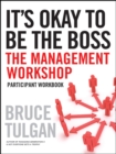 Image for It&#39;s okay to be the boss: the management workshop : participant workbook