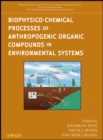 Image for Biophysico-Chemical Processes of Anthropogenic Organic Compounds in Environmental Systems