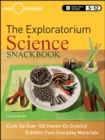 Image for The Exploratorium science snackbook: cook up over 100 hands-on science exhibits from everyday materials.
