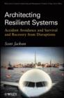 Image for Architecting Resilient Systems: Accident Avoidance and Survival and Recovery from Disruptions