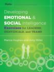 Image for Developing emotional and social intelligence  : exercises for leaders, individuals, and teams