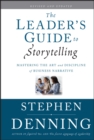 Image for The leader&#39;s guide to storytelling  : mastering the art and discipline of business narrative
