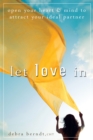 Image for Let Love in: Open Your Heart and Mind to Attract Your Ideal Partner