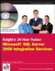 Image for Knight&#39;s 24-hour trainer: Microsoft SQL server 2008 integration services