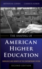 Image for The shaping of American higher education: emergence and growth of the contemporary system