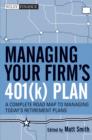 Image for Managing your firm&#39;s 401(k) plan  : a complete roadmap to managing today&#39;s retirement plans