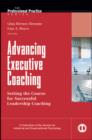Image for Advancing executive coaching  : setting the course for successful leadership coaching