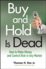 Image for Buy and Hold Is Dead: How to Make Money and Control Risk in Any Market
