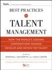 Image for Best Practices in Talent Management: How the World&#39;s Leading Corporations Manage, Develop, and Retain Top Talent