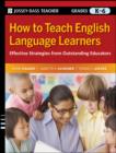 Image for How to teach English language learners: effective strategies from outstanding educators