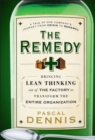 Image for The remedy  : bringing lean thinking out of the factory to transform the entire organization