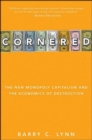 Image for Cornered: the new monopoly capitalism and the economics of destruction