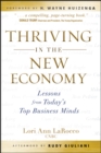 Image for Thriving in the new economy  : lessons from today&#39;s top business minds