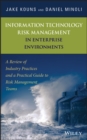 Image for Information technology risk management in enterprise environments: a review of industry practices and a practical guide to risk management teams