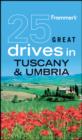 Image for 25 great drives in Tuscany &amp; Umbria