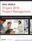 Image for Project 2010 project management  : real world skills for MCTS certification and beyond