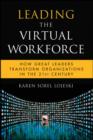 Image for Leading the virtual workforce: how great leaders transform organizations in the 21st century