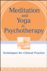 Image for Meditation and yoga in psychotherapy  : techniques for clinical practice