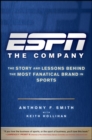 Image for ESPN: the company : the story and lessons behind the most fanatical brand in sports