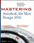 Image for Mastering autodesk 3ds Max Design 2010