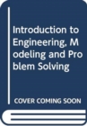 Image for Introduction to Engineering, Modeling and Problem Solving