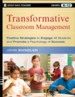 Image for Transformative classroom management: positive strategies to engage all students and promote a psychology of success