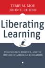Image for Liberating Learning: Technology, Politics, and the Future of American Education