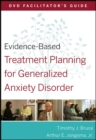 Image for Evidence-based treatment planning for general anxiety disorder: DVD facilitator&#39;s guide