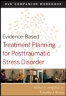 Image for Evidence-Based Treatment Planning for Posttraumatic Stress Disorder, DVD Companion Workbook