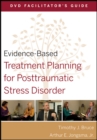 Image for Evidence-based treatment planning for posttraumatic stress disorder: DVD facilitator&#39;s guide