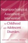 Image for Neuropsychological Assessment and Intervention for Childhood and Adolescent Disorders