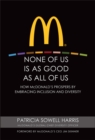 Image for None of Us Is as Good as All of Us: How McDonald&#39;s Prospers by Embracing Inclusion and Diversity